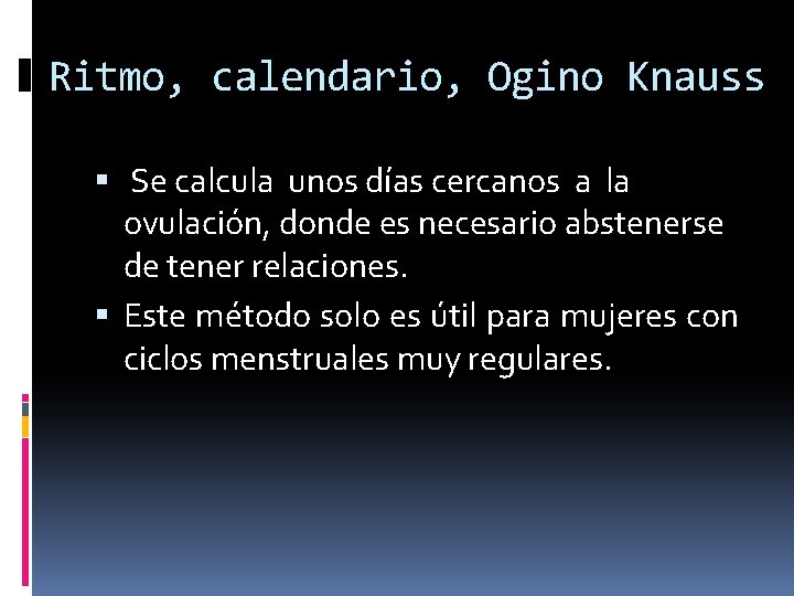 Ritmo, calendario, Ogino Knauss Se calcula unos días cercanos a la ovulación, donde es