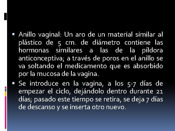  Anillo vaginal: Un aro de un material similar al plástico de 5 cm.