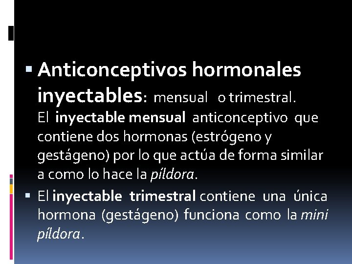  Anticonceptivos hormonales inyectables: mensual o trimestral. El inyectable mensual anticonceptivo que contiene dos