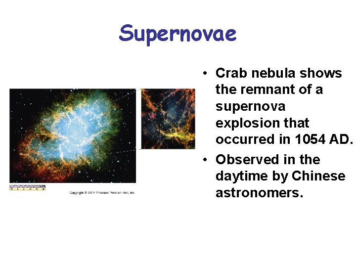 Supernovae • Crab nebula shows the remnant of a supernova explosion that occurred in