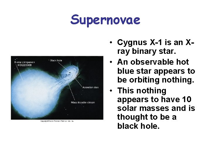 Supernovae • Cygnus X-1 is an Xray binary star. • An observable hot blue