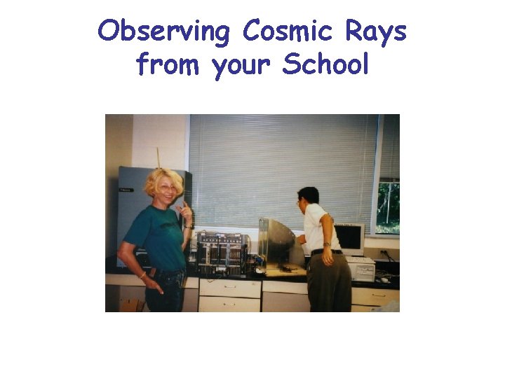 Observing Cosmic Rays from your School 