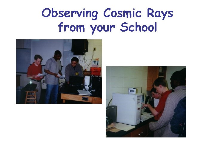 Observing Cosmic Rays from your School 