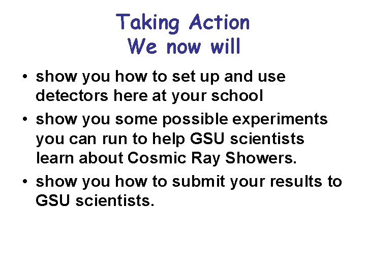 Taking Action We now will • show you how to set up and use