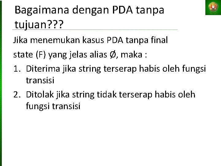 Bagaimana dengan PDA tanpa tujuan? ? ? Jika menemukan kasus PDA tanpa final state