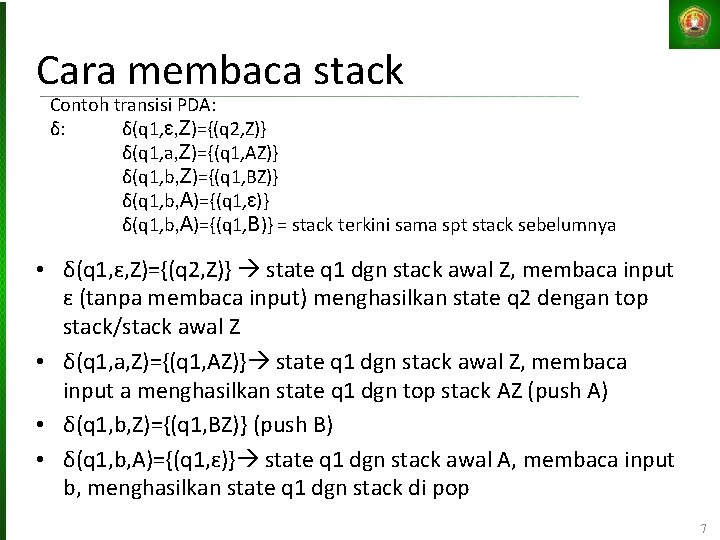 Cara membaca stack Contoh transisi PDA: δ: δ(q 1, ɛ, Z)={(q 2, Z)} δ(q