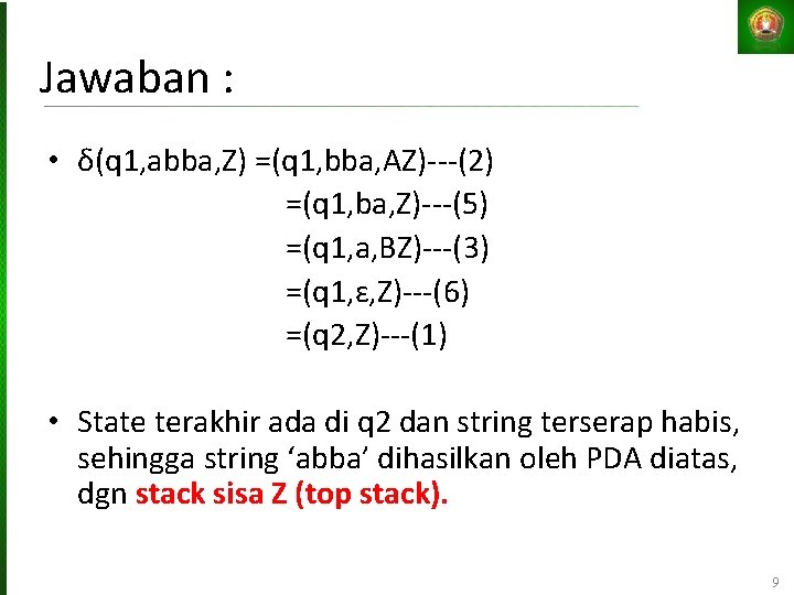 Jawaban : • δ(q 1, abba, Z) =(q 1, bba, AZ)---(2) =(q 1, ba,