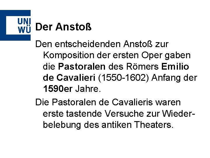 Der Anstoß Den entscheidenden Anstoß zur Komposition der ersten Oper gaben die Pastoralen des