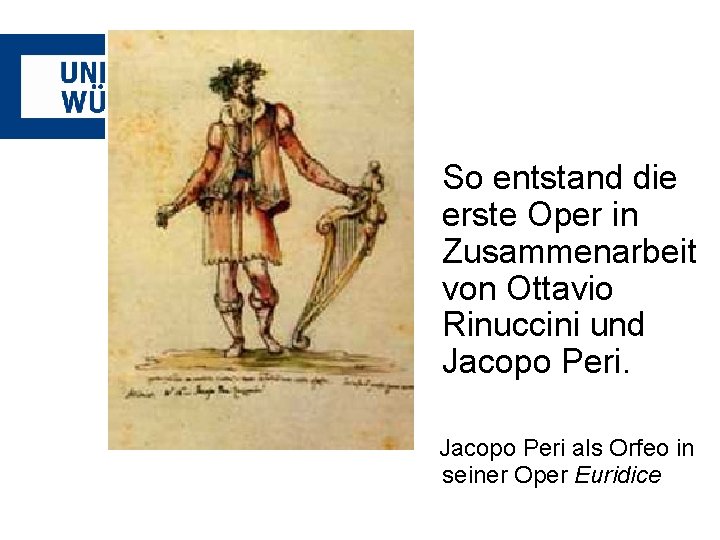 So entstand die erste Oper in Zusammenarbeit von Ottavio Rinuccini und Jacopo Peri als