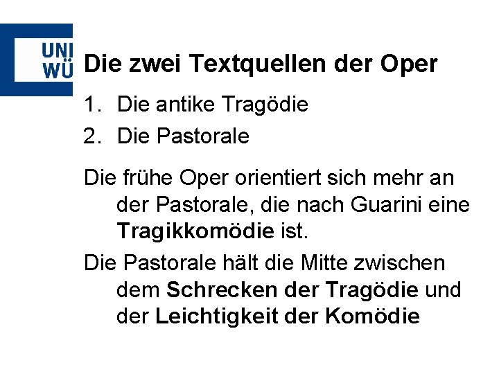 Die zwei Textquellen der Oper 1. Die antike Tragödie 2. Die Pastorale Die frühe