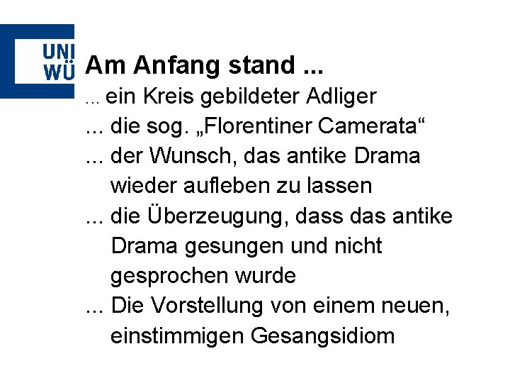 Am Anfang stand. . . ein Kreis gebildeter Adliger. . . die sog. „Florentiner