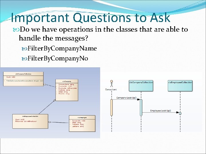 Important Questions to Ask Do we have operations in the classes that are able Important Questions to Ask Do we have operations in the classes that are able