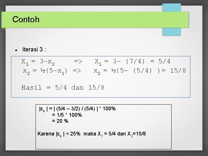 Contoh Iterasi 3 : X 1 = 3 -x 2 => x 2 =