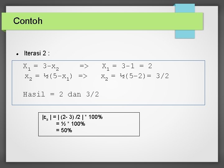 Contoh Iterasi 2 : X 1 = 3 -x 2 => x 2 =