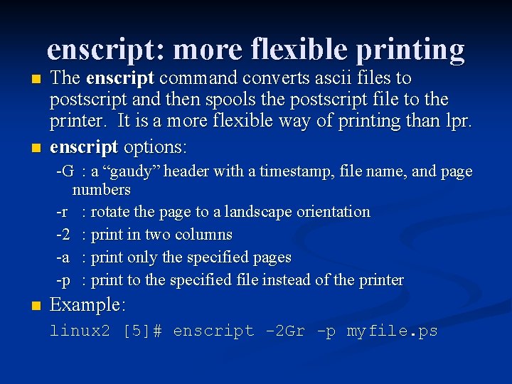 enscript: more flexible printing n n The enscript command converts ascii files to postscript