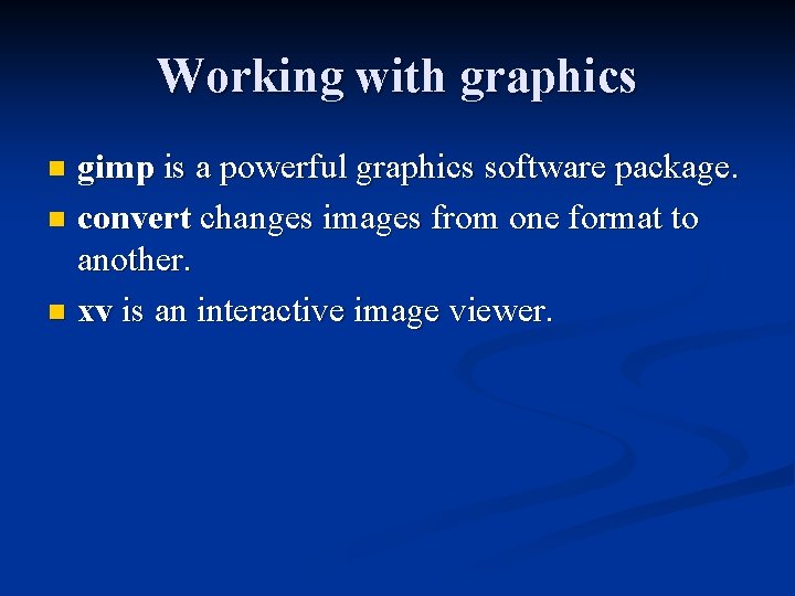 Working with graphics gimp is a powerful graphics software package. n convert changes images