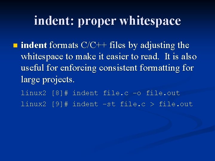 indent: proper whitespace n indent formats C/C++ files by adjusting the whitespace to make