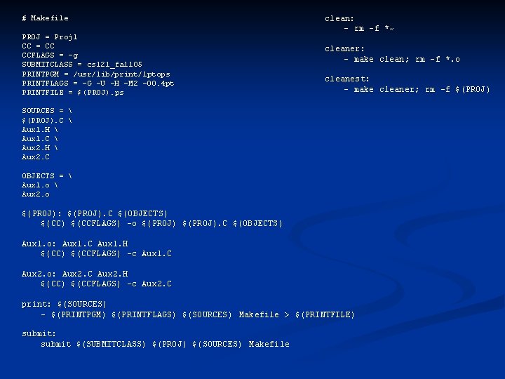 # Makefile PROJ = Proj 1 CC = CC CCFLAGS = -g SUBMITCLASS =