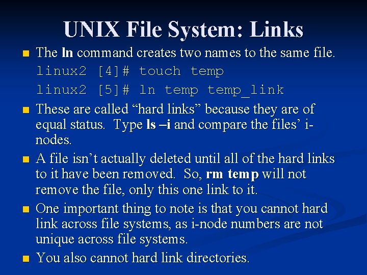 UNIX File System: Links n n n The ln command creates two names to