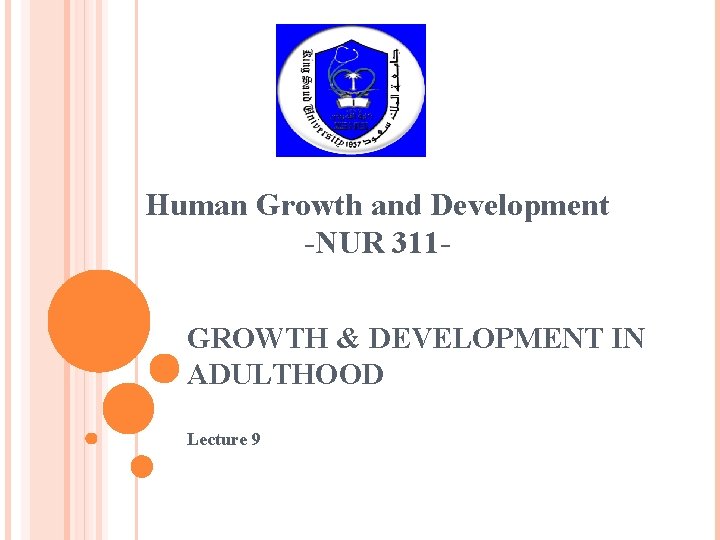 Human Growth and Development -NUR 311 GROWTH & DEVELOPMENT IN ADULTHOOD Lecture 9 