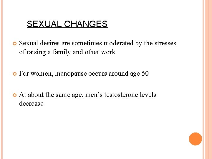 SEXUAL CHANGES Sexual desires are sometimes moderated by the stresses of raising a family