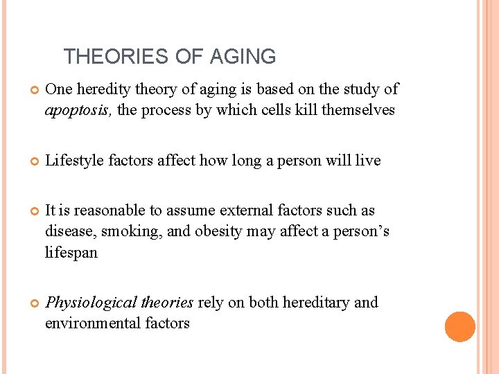 THEORIES OF AGING One heredity theory of aging is based on the study of