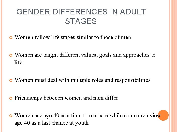 GENDER DIFFERENCES IN ADULT STAGES Women follow life stages similar to those of men