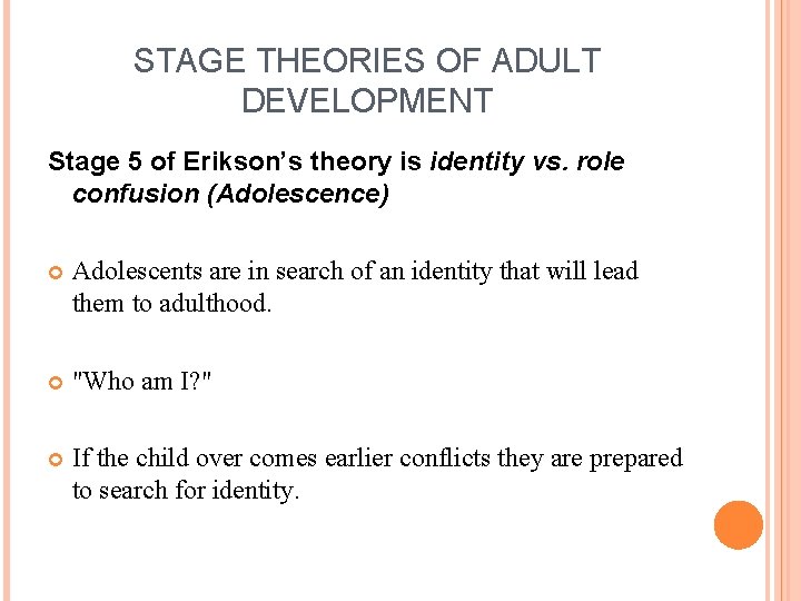 STAGE THEORIES OF ADULT DEVELOPMENT Stage 5 of Erikson’s theory is identity vs. role