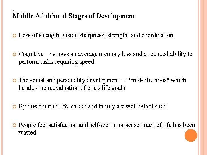 . Middle Adulthood Stages of Development Loss of strength, vision sharpness, strength, and coordination.