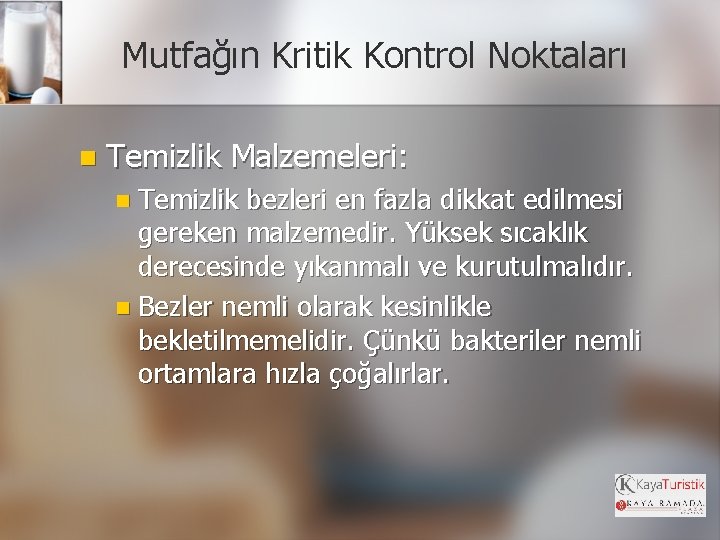 Mutfağın Kritik Kontrol Noktaları n Temizlik Malzemeleri: n Temizlik bezleri en fazla dikkat edilmesi