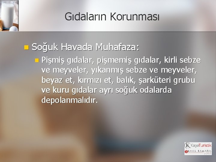 Gıdaların Korunması n Soğuk Havada Muhafaza: n Pişmiş gıdalar, pişmemiş gıdalar, kirli sebze ve