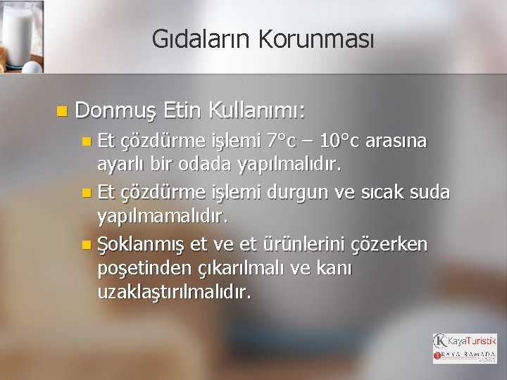 Gıdaların Korunması n Donmuş Etin Kullanımı: n Et çözdürme işlemi 7°c – 10°c arasına