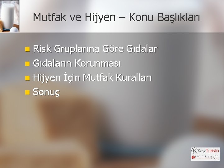 Mutfak ve Hijyen – Konu Başlıkları Risk Gruplarına Göre Gıdalar n Gıdaların Korunması n