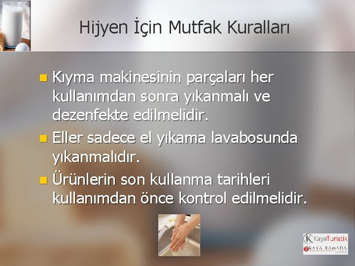 Hijyen İçin Mutfak Kuralları Kıyma makinesinin parçaları her kullanımdan sonra yıkanmalı ve dezenfekte edilmelidir.