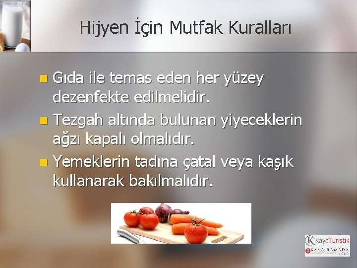 Hijyen İçin Mutfak Kuralları Gıda ile temas eden her yüzey dezenfekte edilmelidir. n Tezgah