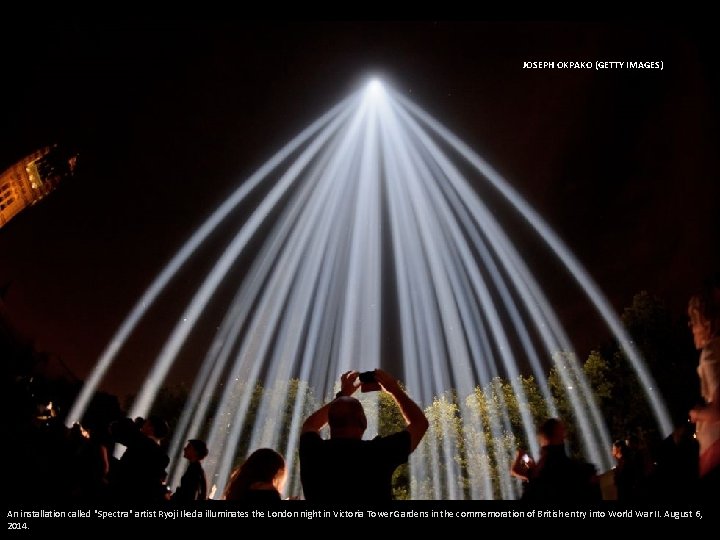 JOSEPH OKPAKO (GETTY IMAGES) An installation called "Spectra" artist Ryoji Ikeda illuminates the London