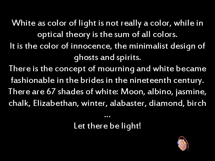 White as color of light is not really a color, while in optical theory