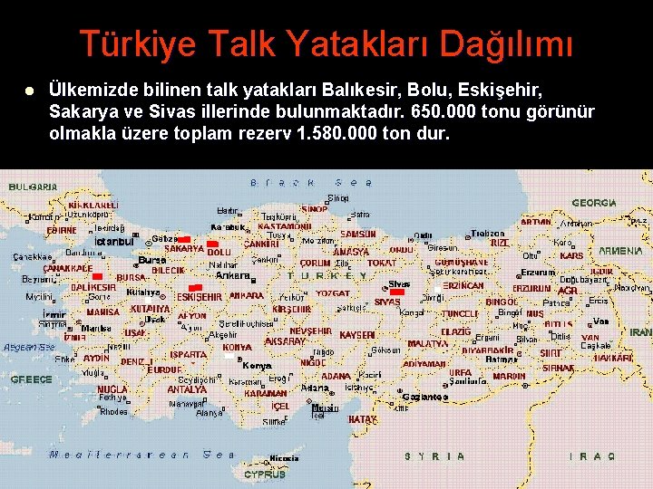 Türkiye Talk Yatakları Dağılımı l Ülkemizde bilinen talk yatakları Balıkesir, Bolu, Eskişehir, Sakarya ve