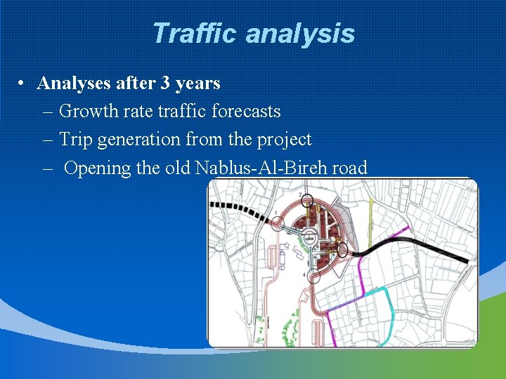 Traffic analysis • Analyses after 3 years – Growth rate traffic forecasts – Trip