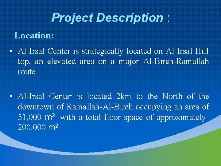 Project Description : Location: • Al-Irsal Center is strategically located on Al-Irsal Hilltop, an