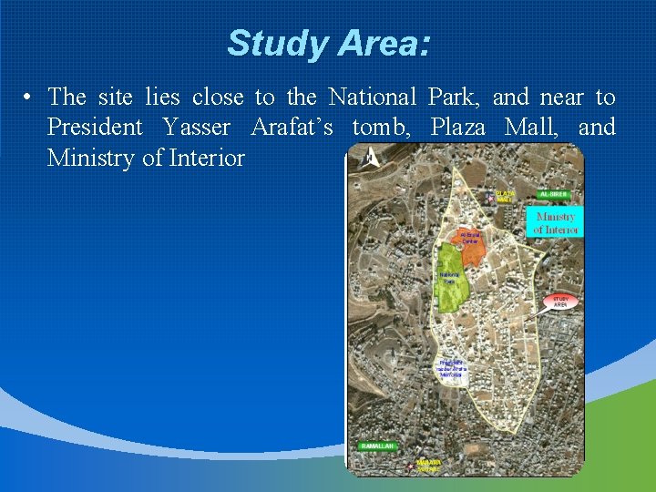 Study Area: • The site lies close to the National Park, and near to