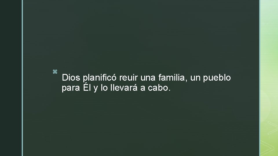 z Dios planificó reuir una familia, un pueblo para Él y lo llevará a z Dios planificó reuir una familia, un pueblo para Él y lo llevará a
