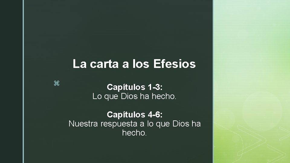 La carta a los Efesios z Capítulos 1 -3: Lo que Dios ha hecho. La carta a los Efesios z Capítulos 1 -3: Lo que Dios ha hecho.