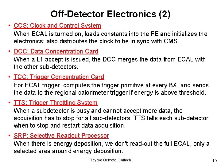 Off-Detector Electronics (2) • CCS: Clock and Control System When ECAL is turned on,