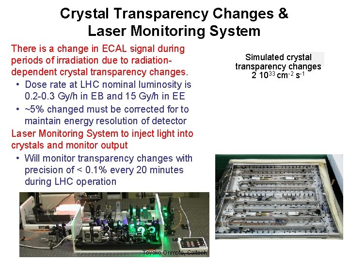 Crystal Transparency Changes & Laser Monitoring System There is a change in ECAL signal