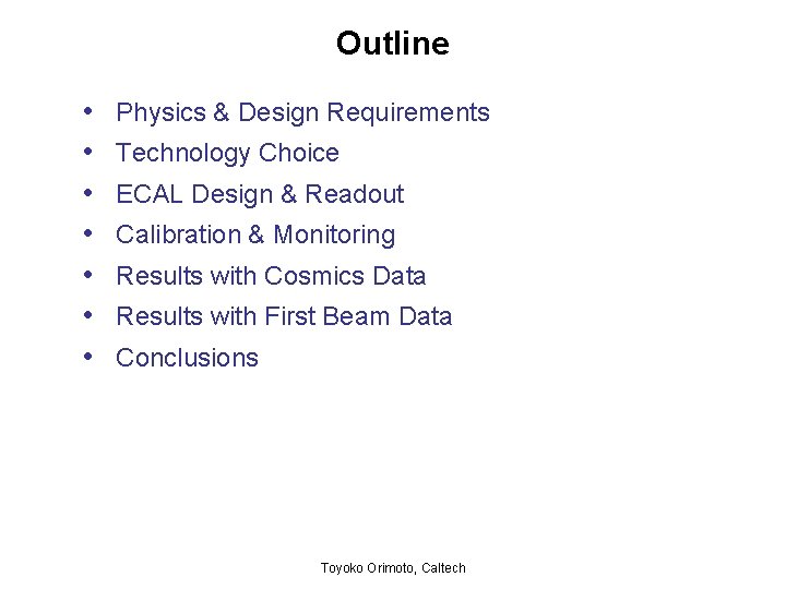 Outline • • Physics & Design Requirements Technology Choice ECAL Design & Readout Calibration