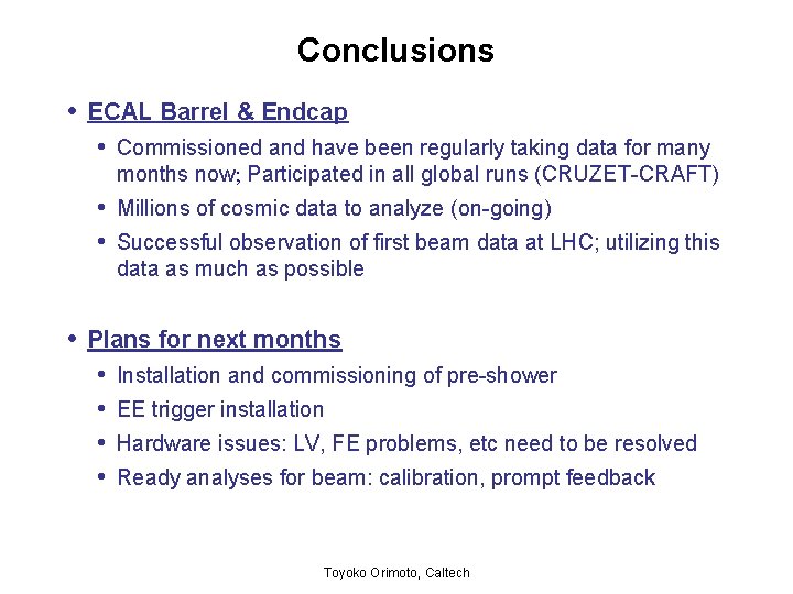 Conclusions • ECAL Barrel & Endcap • Commissioned and have been regularly taking data
