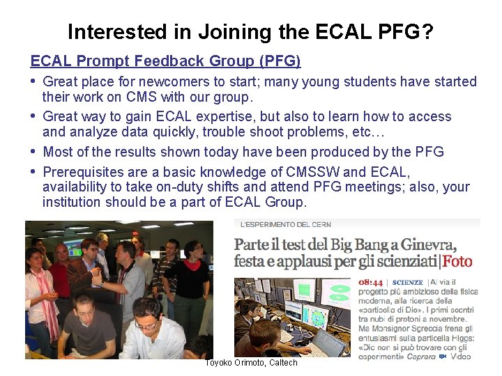 Interested in Joining the ECAL PFG? ECAL Prompt Feedback Group (PFG) • Great place