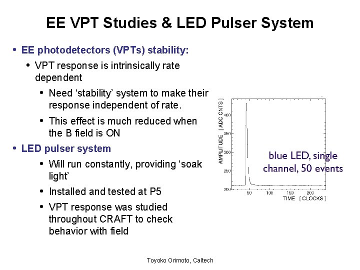 EE VPT Studies & LED Pulser System • EE photodetectors (VPTs) stability: • VPT