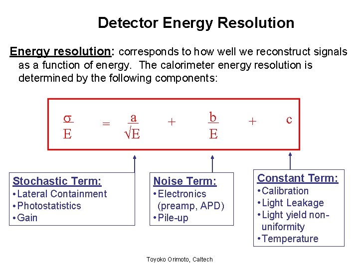 Detector Energy Resolution Energy resolution: corresponds to how well we reconstruct signals as a